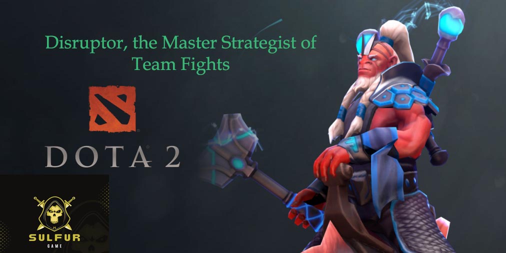 Disruptor, the Master Strategist of Team Fights